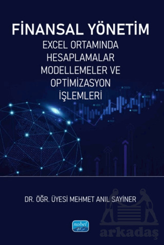 Finanas Yönetim-Excel Ortamında Hesaplamalar, Modellemeler Ve Optimizasyon İşlemleri - Nobel Akademik Yayıncılık