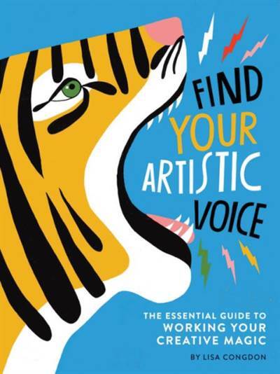 Find Your Artistic Voice: The Essential Guide To Working Your Creative Magic - Chronicle Books
