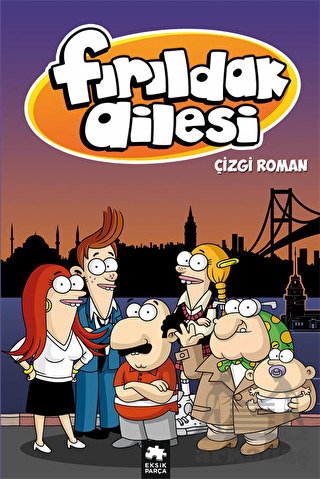 Fırıldak Ailesi - Eksik Parça Yayınevi