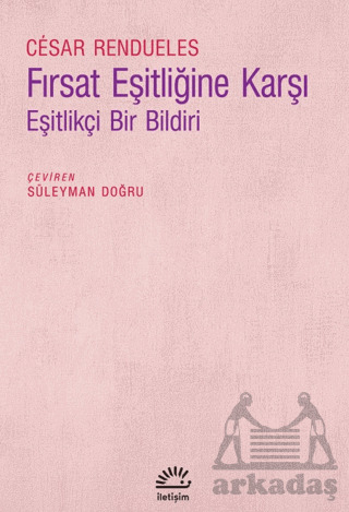 Fırsat Eşitliğine Karşı - Eşitlikçi Bir Bildiri - İletişim Yayınevi
