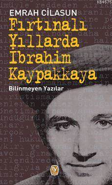 Fırtınalı Yıllarda İbrahim Kaypakkaya; Bilinmeyen Yazılar - Tekin Yayınevi