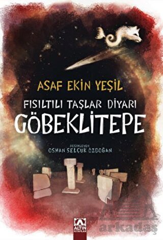 Fısıltılı Taşlar Diyarı Göbeklitepe - Altın Kitaplar
