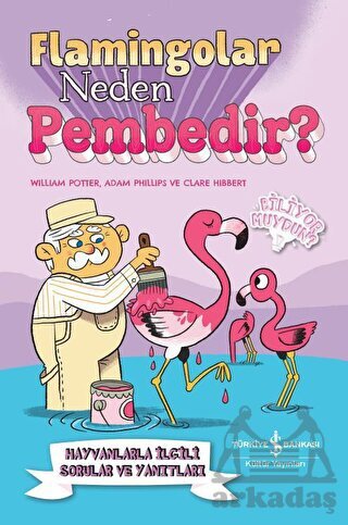 Flamingolar Neden Pembedir? Hayvanlarla İlgili Sorular Ve Yanıtları - İş Bankası Kültür Yayınları
