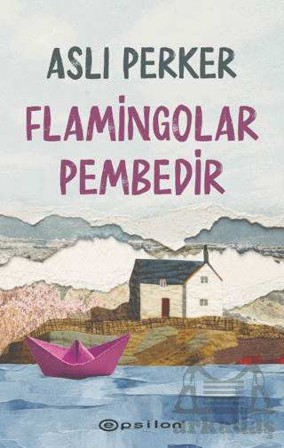 Flamingolar Pembedir - Epsilon Yayınevi