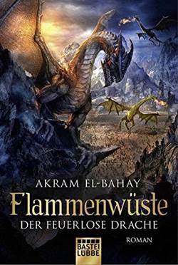 Flammenwüste (Der feuerlose Drache) - Bastei Lübbe