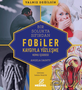 Fobiler - Korku İç Güdüsü - Kaygıyla Yüzleşme - Nesnel Yayınları