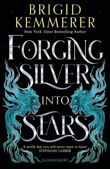 Forging Silver Into Stars - Forging Silver Into Stars - Bloomsbury