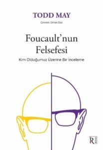 Foucault'nun Felsefesi - Kim Olduğumuz Üzerine Bir İnceleme - İrene Kitap
