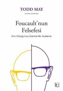 Foucault'nun Felsefesi - Kim Olduğumuz Üzerine Bir İnceleme - 2