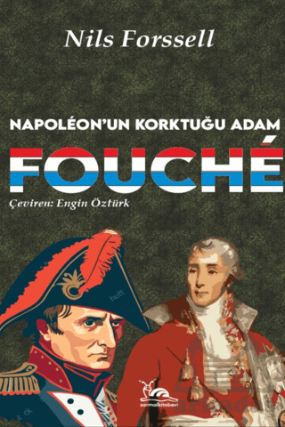 Fouche - Napoleon'un Korktuğu Adam - Sarmal Kitabevi