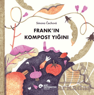 Frank’In Kompost Yığını - Koç Üniversitesi Yayınları