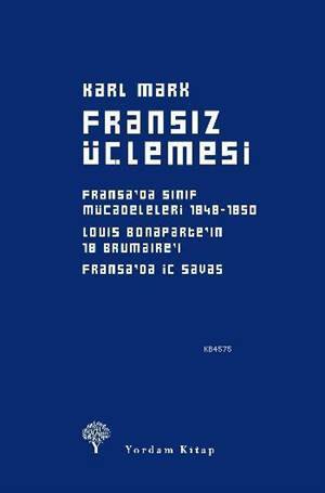 Fransız Üçlemesi; Fransa'da Sınıf Mücadeleleri, Louis Bonaparte'ın 18 Brumaire'i, Fransa'da İç Savaş - Yordam Kitap