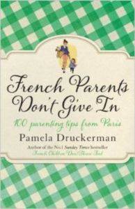French Parents Don't Give In: 100 Parenting Tips From Paris - Black Swan