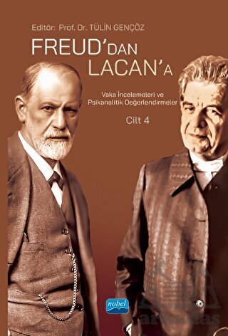 Freud'dan Lacan'a Vaka İncelemeleri Ve Psikanalitik Değerlendirmeler: Cilt 4 - Nobel Akademik Yayıncılık