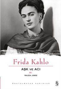 Frida Kahlo; Aşk Ve Acı - Everest Yayınları