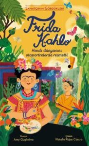 Frida Kahlo - Sanatçının Gördükleri - Everest Yayınları