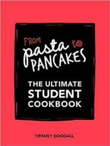 From Pasta To Pancakes: The Ultimate Student Cookbook - Quadrille Publishing Ltd