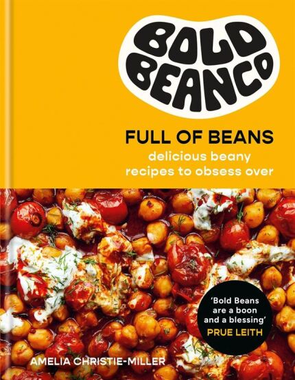 Full Of Beans: Delicious Beany Recipes To Obsess Over - Kyle Books