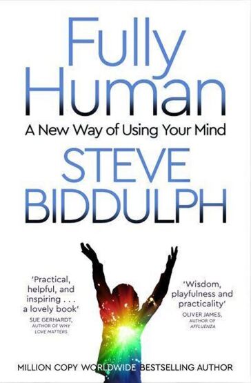 Fully Human A New Way of Using Your Mind - Pan Macmillan
