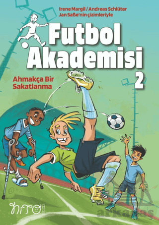Futbol Akademisi 2 Ahmakça Bir Sakatlanma - Nito Kitap