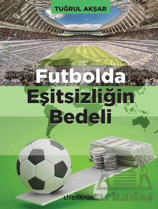 Futbolda Eşitsizliğin Bedeli - Literatür Yayıncılık