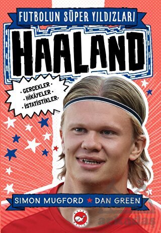 Futbolun Süper Yıldızları- Haaland Gerçekler, Hikayeler, İstatistikler - Beyaz Balina Yayınları