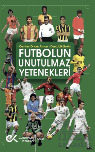 Futbolun Unutulmaz Yetenekleri - Cumhuriyet Kitapları