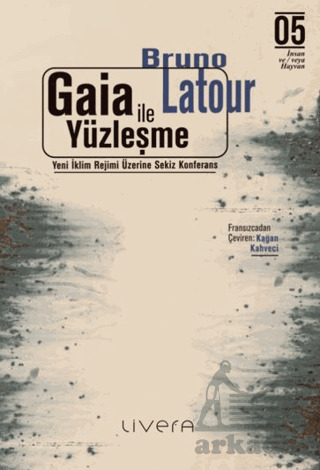 Gaia İle Yüzleşme: Yeni İklim Rejimi Üzerine Sekiz Konferans - 1