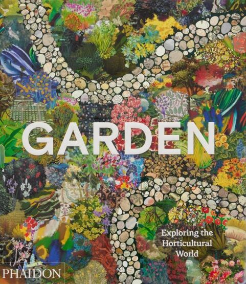 Garden
Exploring the Horticultural World - Phaidon Press