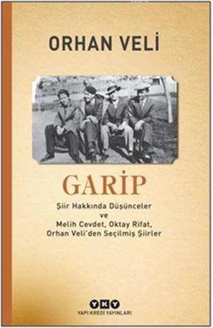 Garip; Şiir Hakkında Düşünceler Ve Melih Cevdet Anday, Oktay Rifat, Orhan Veli'den Seçilmiş Şiirler - Yapı Kredi Yayınları