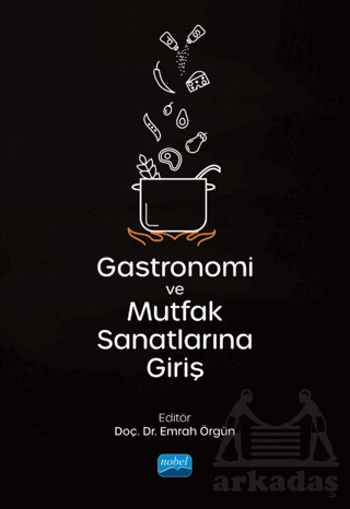 Gastronomi Ve Mutfak Sanatlarına Giriş - Nobel Akademik Yayıncılık
