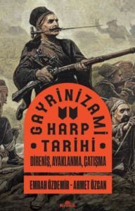 Gayrinizami Harp Tarihi: Direniş Ayaklanma Çatışma - Kronik Kitap