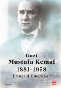 Gazi Mustafa Kemal 1881-1958 - 1