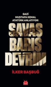 Gazi Mustafa Kemal Anlatıyor: Savaş Barış Devrim - Kırmızı Kedi