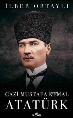 Gazi Mustafa Kemal Atatürk - Kronik Kitap