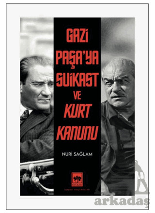 Gazi Paşa’Ya Suikast Ve Kurt Kanunu - 1