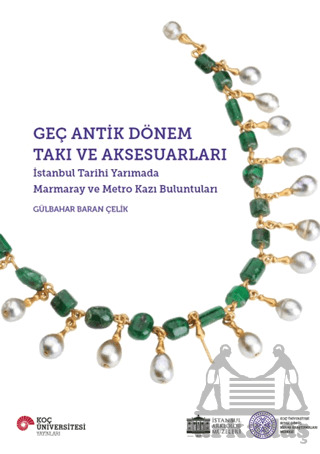 Geç Antik Dönem Takı Ve Aksesuarları - Koç Üniversitesi Yayınları