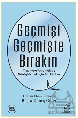 Geçmişi Geçmişte Bırakın - Hep Kitap