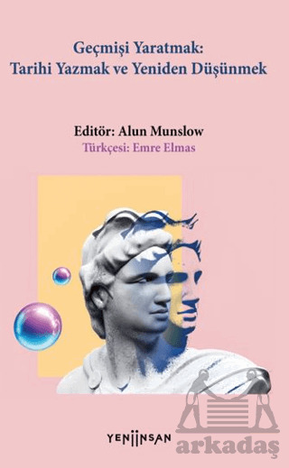 Geçmişi Yaratmak - Yeni İnsan Yayınevi