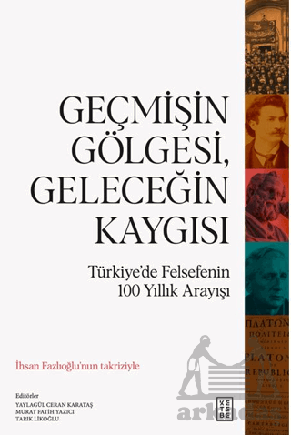 Geçmişin Gölgesi, Geleceğin Kaygısı - Ketebe Yayınları