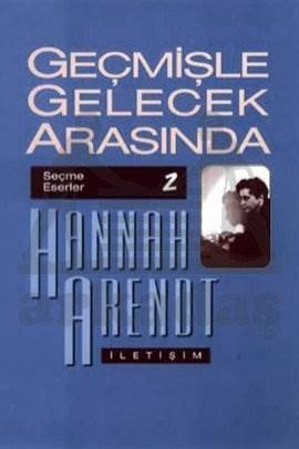 Geçmişle Gelecek Arasında; Seçme Eserler 2 - Siyasi Düşünce Konulu Altı Deneme - 1