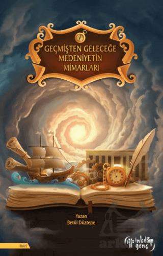 Geçmişten Geleceğe Medeniyetin Mimarları - 1