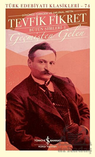 Geçmişten Gelen - Bütün Şiirleri 1 - İş Bankası Kültür Yayınları