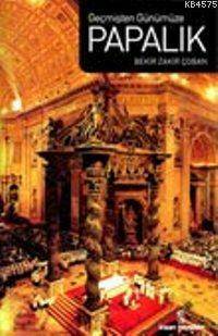 Geçmişten Günümüze Papalık - İnsan Yayınları