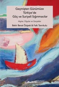 Geçmişten Günümüze Türkiye'de Göç Ve Suriyeli Sığınmacılar - Algılar Olgular Ve Gerçekler - 1