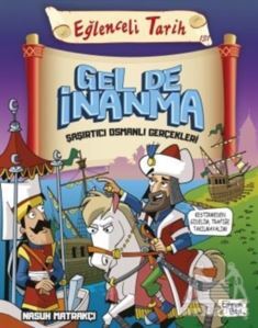 Gel De İnanma Şaşırtıcı Osmanlı Gerçekleri - Eğlenceli Tarih - Eğlenceli Bilgi Yayınları