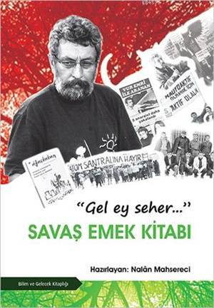 Gel Ey Seher Savaş Emek Kitabı - Bilim ve Gelecek Kitaplığı