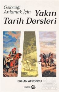 Geleceği Anlamak İçin Yakın Tarih Dersleri (Ciltli) - 1