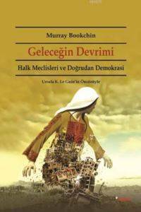 Geleceğin Devrimi; Halk Meclisleri Ve Doğrudan Demokrasi - Dipnot Yayınları