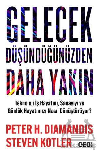 Gelecek Düşündüğünüzden Daha Yakın Teknoloji İş Hayatını, Sanayiyi Ve Günlük Hayatımızı Nasıl Dönüştürüyor? - CEO Plus